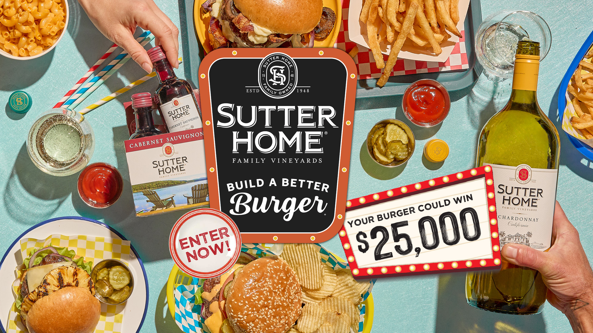 Sutter Home Family Vineyards - Build a Better Burger. Your Burger Could Wine $25,000. Enter Now!